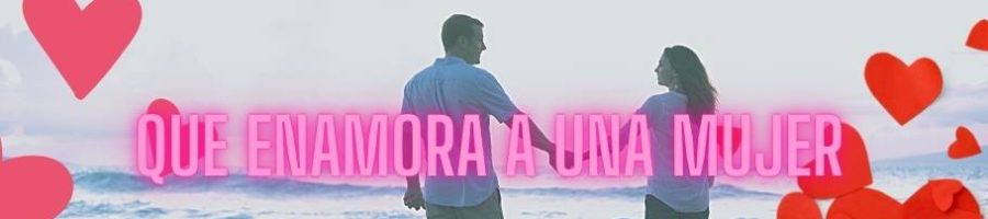 que enamora a una mujer